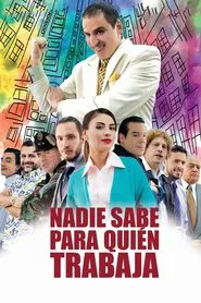 Nadie sabe para quien trabaja movie poster