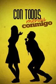 Con todos menos conmigo movie poster