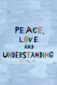 Peace, Love and Understanding movie poster