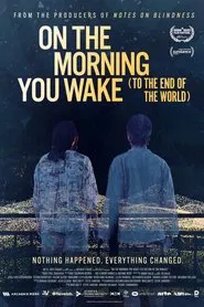 On the Morning You Wake (To the End of the World) movie poster