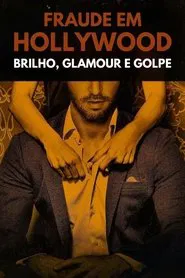 Poster da série Fraude em Hollywood: Brilho, Glamour e Golpe