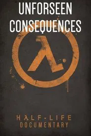 Unforeseen Consequences: A Half-Life Documentary movie poster