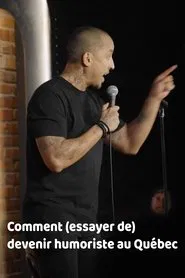Comment (essayer de) devenir humoriste au Québec movie poster