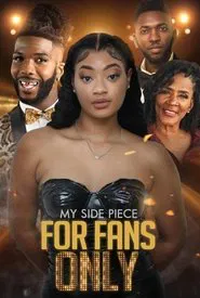 My Side Piece for Fans Only movie poster