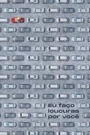 Eu Faço Loucuras por Você movie poster