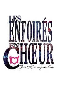 Les Enfoirés - Les Enfoirés en chœur de 1985 à aujourd'hui movie poster