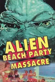 Alien Beach Party Massacre movie poster