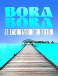 Poster do filme Bora Bora, le laboratoire du futur