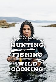 Poster da série A Girl's Guide to Hunting, Fishing and Wild Cooking