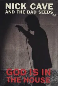 Nick Cave and the Bad Seeds: God Is in the House movie poster
