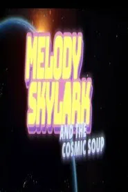 Melody Skylark And The Cosmic Soup movie poster