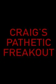 Craig's Pathetic Freakout movie poster