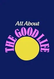 All About The Good Life movie poster