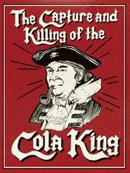 The Capture & Killing of the Cola King movie poster