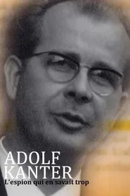 Adolf Kanter : l'espion qui en savait trop movie poster