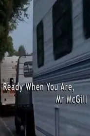 Ready When You Are, Mr McGill movie poster