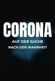 Corona - Auf Der Suche Nach Der Wahrheit tv show poster