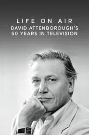 Life on Air: David Attenborough's 50 Years in Television movie poster