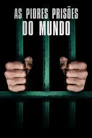 Poster da série As Piores Prisões do Mundo