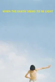 When the Earth Seems to Be Light movie poster