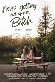 Poster do filme Never Getting Rid of Me, Bitch