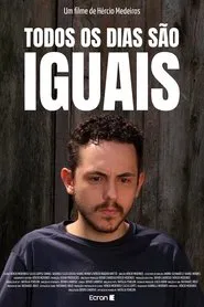 Todos Os Dias São Iguais (Every Day Is The Same) movie poster