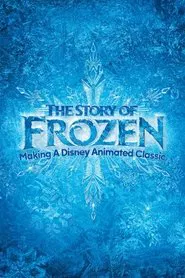 The Story of Frozen: Making a Disney Animated Classic movie poster
