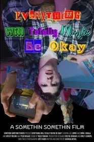 Everything Will Totally Maybe Be Okay movie poster