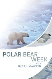 Polar Bear Week with Nigel Marven tv show poster