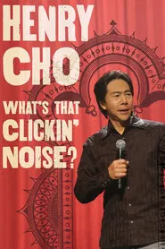 Poster do filme Henry Cho: What's That Clickin' Noise?