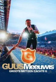 Guus Meeuwis – Groots Met Een Zachte G 2019 movie poster