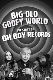 Big Old Goofy World: The Story of Oh Boy Records tv show poster