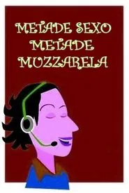 Metade Sexo, Metade Mussarela movie poster
