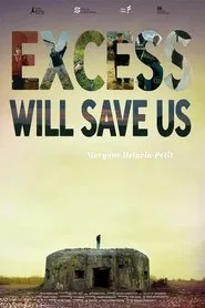 Excess Will Save Us movie poster