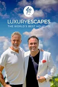 Luxury Escapes: The World's Best Holidays tv show poster
