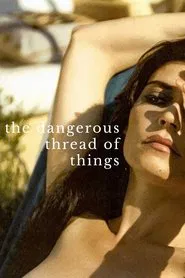 The Dangerous Thread of Things movie poster