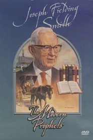 Joseph Fielding Smith: The Modern Prophets movie poster