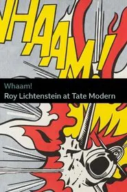 Whaam! Roy Lichtenstein at Tate Modern movie poster