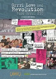 Grrrl Love and Revolution: Riot Grrrl NYC movie poster