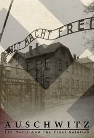 Auschwitz: Los nazis y la solución final tv show poster