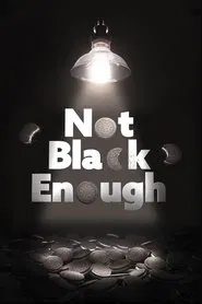 Not Black Enough movie poster