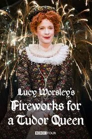 Lucy Worsley's Fireworks for a Tudor Queen movie poster