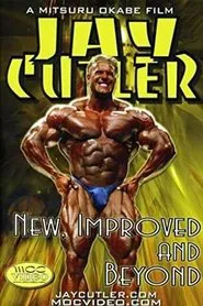 Jay Cutler: New, Improved and Beyond movie poster