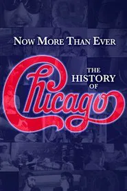 Now More than Ever: The History of Chicago movie poster