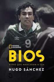 Poster do filme Bios. Vidas que Marcaram a Sua: Hugo Sánchez