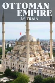Ottoman Empire by Train tv show poster