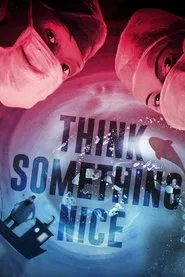 Poster do filme Think Something Nice