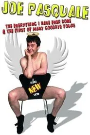 Joe Pasquale: The Everything I Have Ever Done & The First of Many Goodbye Tours movie poster