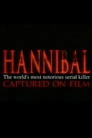 Hannibal: The World's Most Notorious Serial Killer Captured on Film movie poster