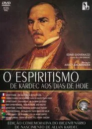 O Espiritismo de Kardec aos Dias de Hoje movie poster
